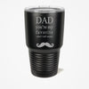 Tumbler -Father Gift Lover -Funny Gift -Gift for Him -Christmas Gift -Dad Gift